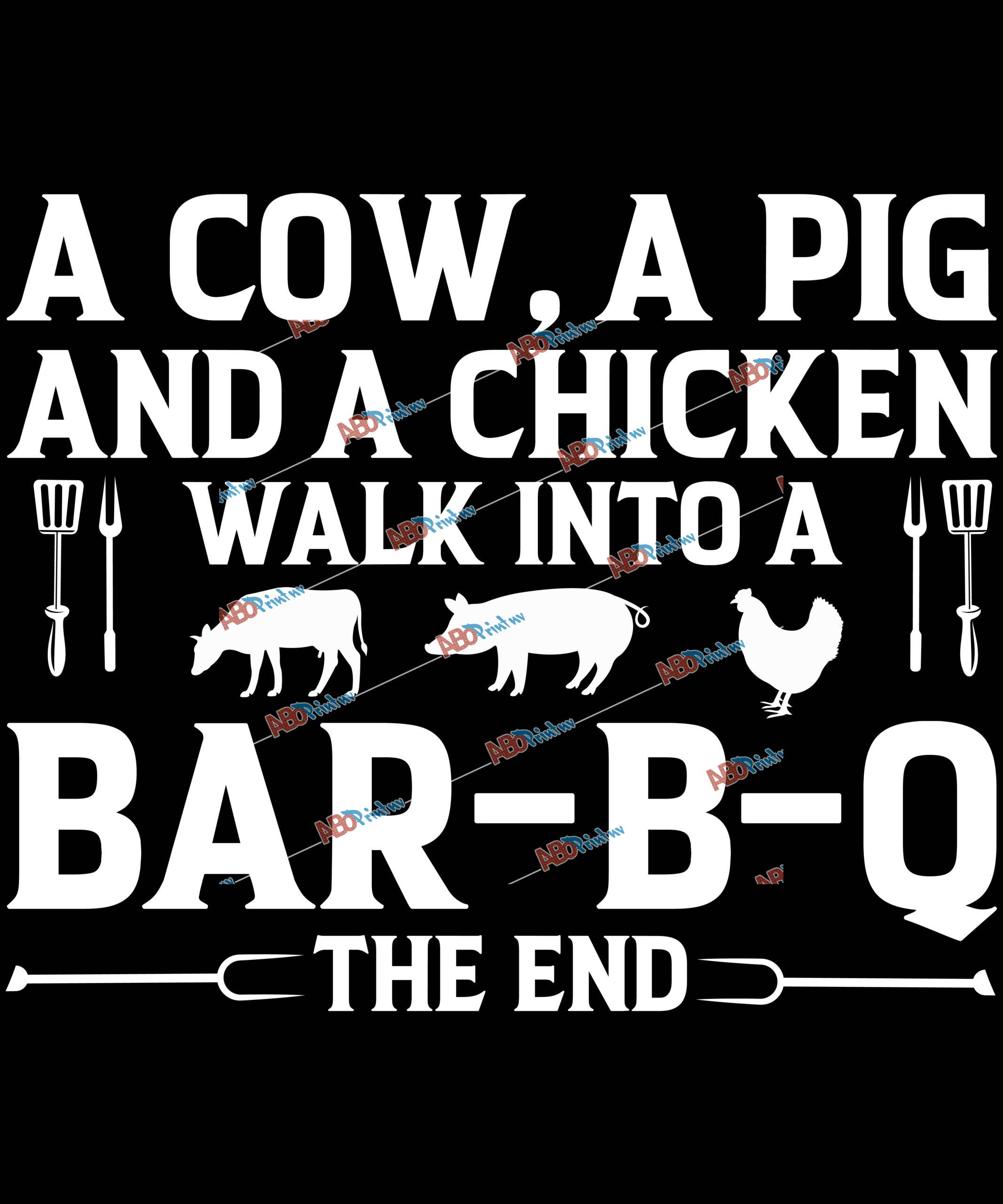 A Cow, A Pig And A Chicken Walk Into A Bar B Q The End BBQ.jpg