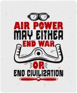 Air power may either end war or end civilization
