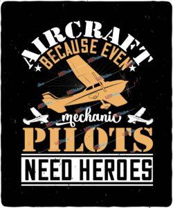 aircraft mechanic because even pilots need heroes
