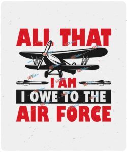 All that I am ... I owe to the Air Force