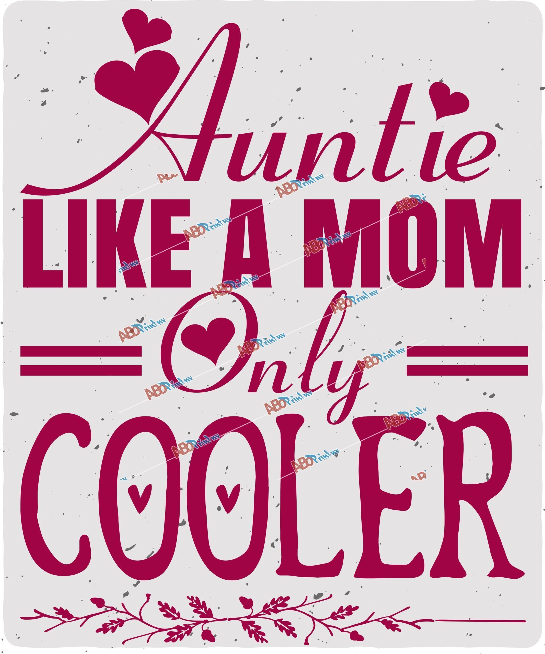Auntie like a mom only cooler
