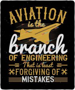 Aviation is the branch of engineering that is least forgiving of mistakes