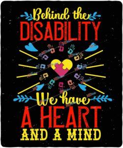 Behind the disability, we have a heart and a mind
