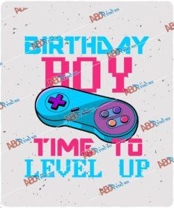 Birthday Boy Time to Level Up.jpg