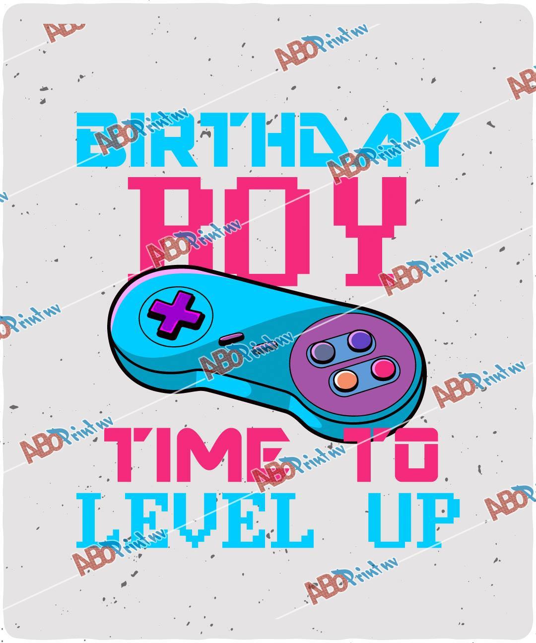 Birthday Boy Time to Level Up.jpg