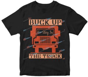 Buck up or stay in the truck.jpg