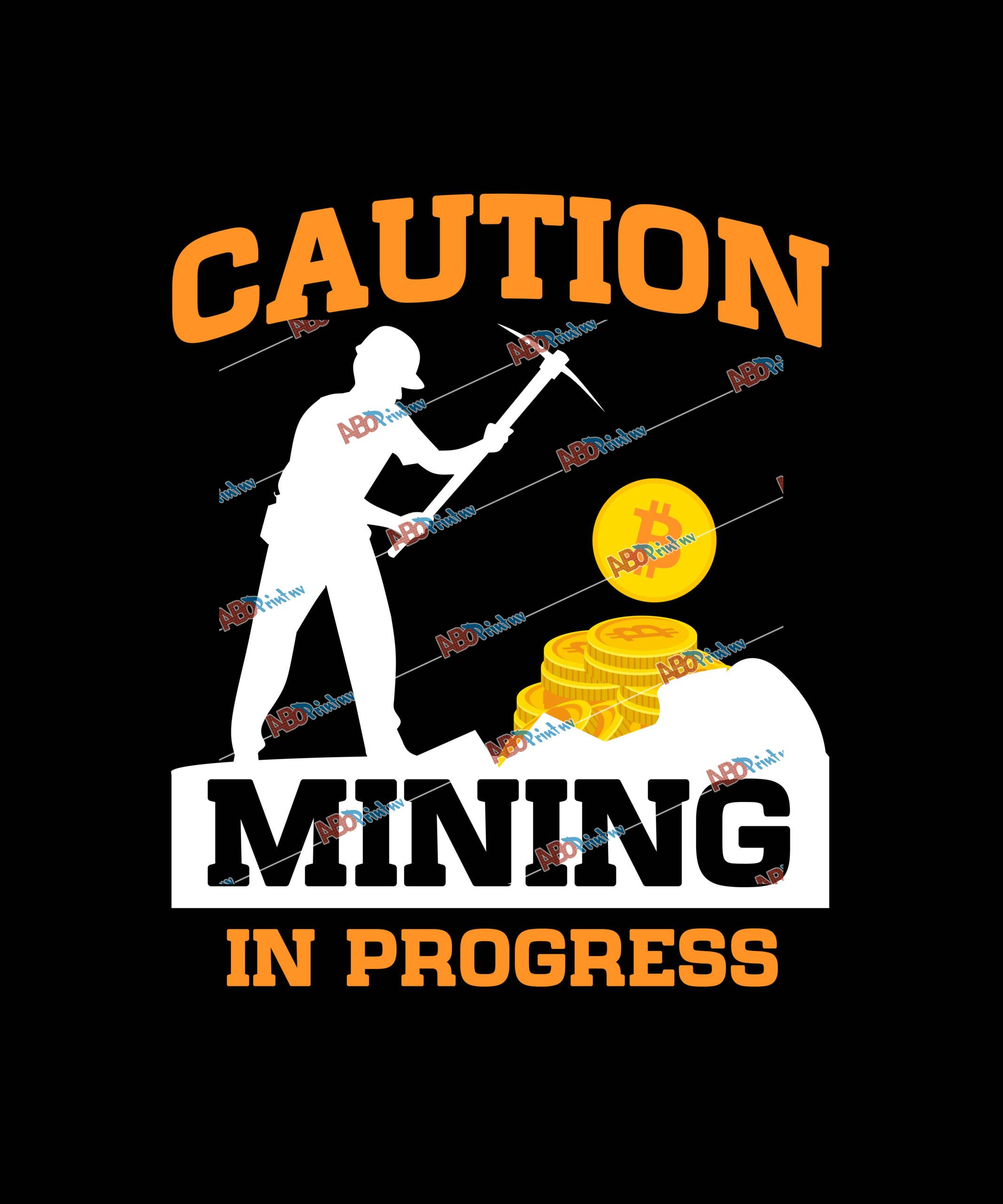 Caution Mining in Progress