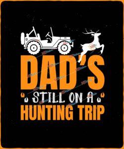 dad’s still on a hunting trip
