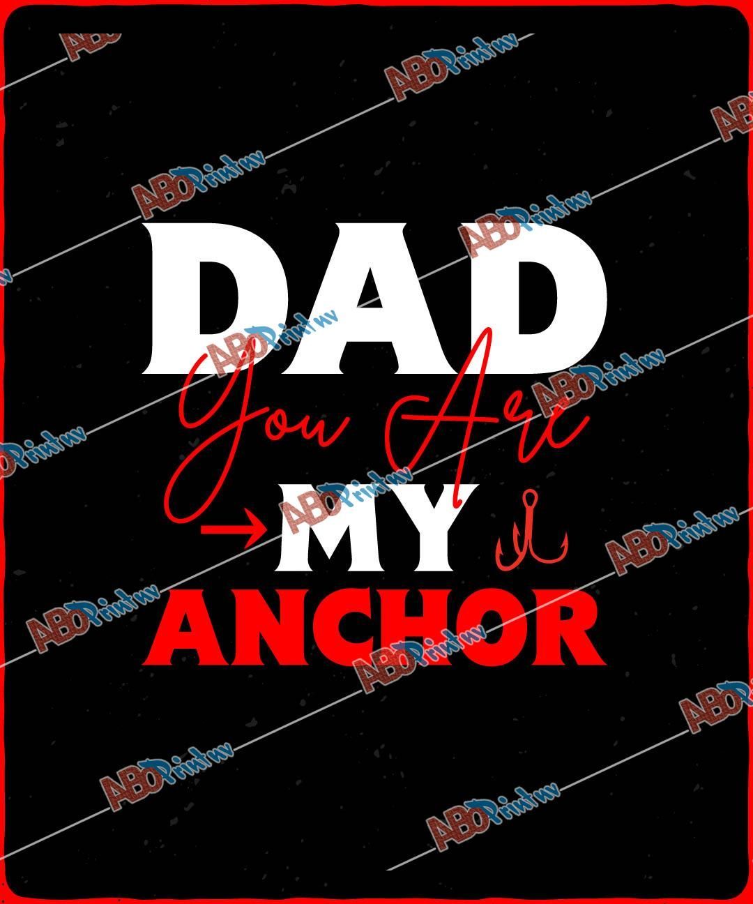 Dad you are my anchor.jpg