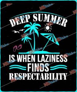 Deep summer is when laziness finds respectability.jpg