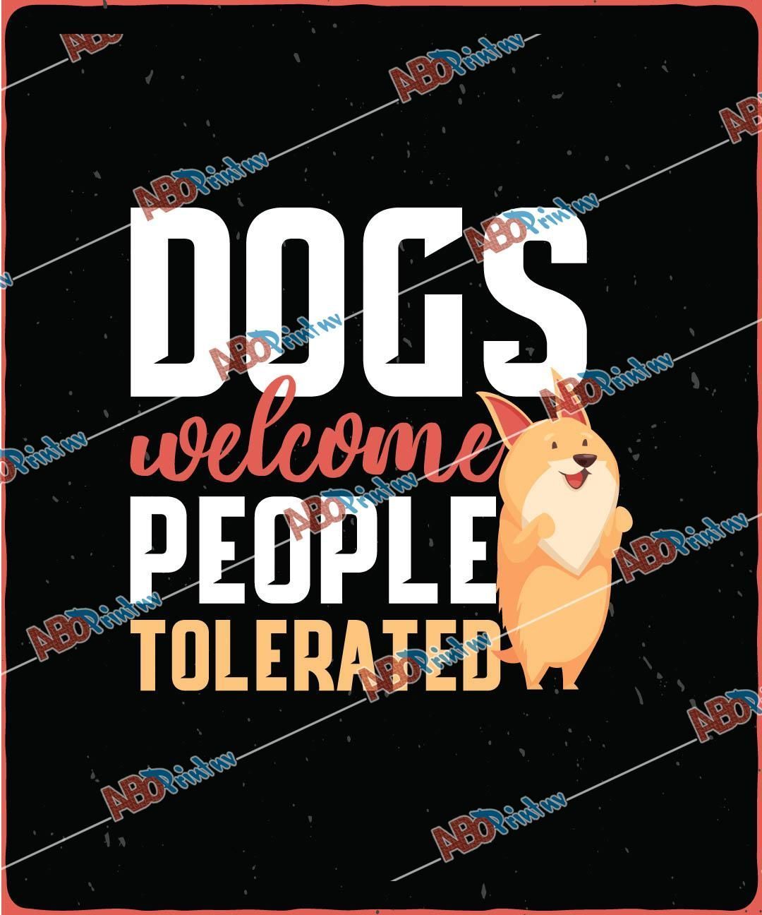 Dogs Welcome People ToleratedJPG (1).jpg