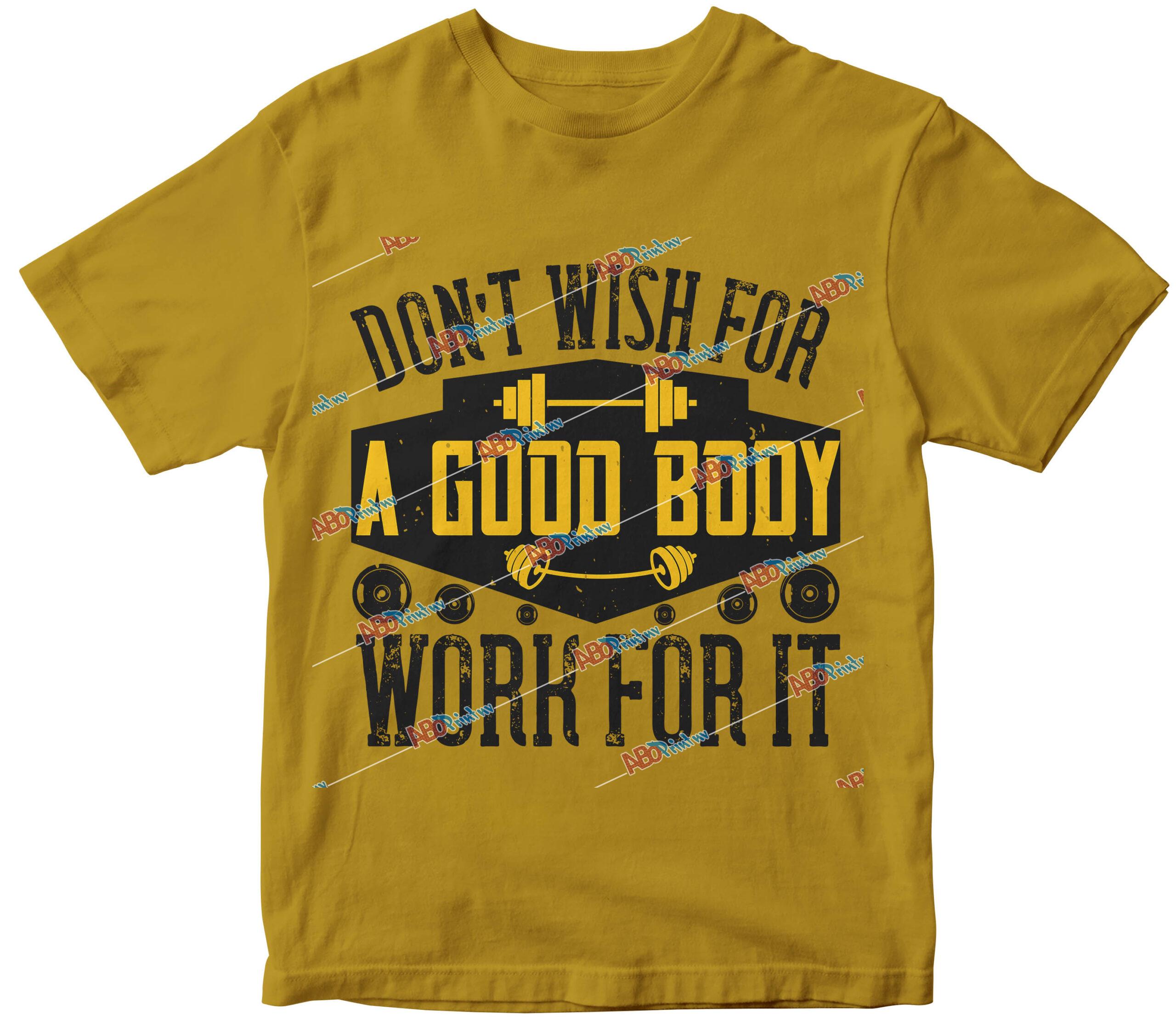 DonÔÇÖt wish for a good body, work for it.jpg