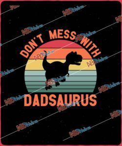 Don't Mess With Dadsaurus.jpg