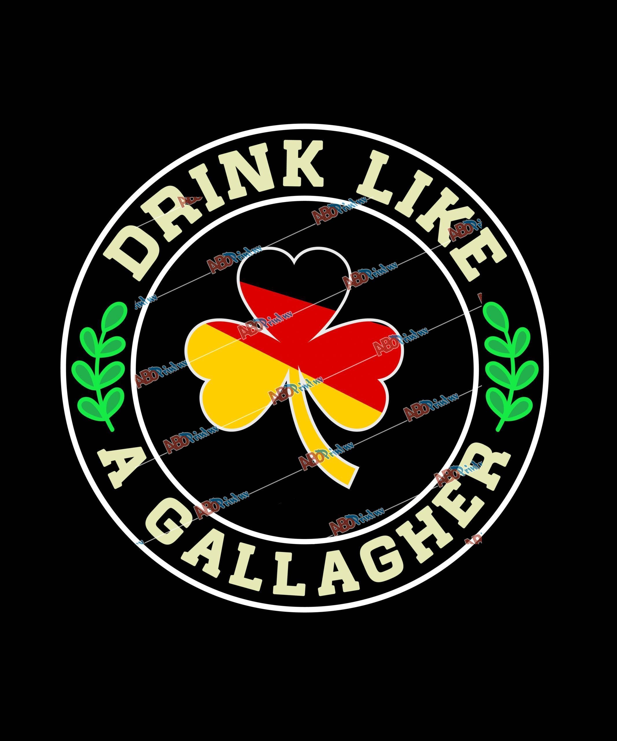 Drink Like A Gallagher