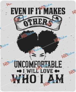 Even if it makes others uncomfortable, I will love who I am.jpg