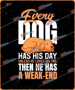 Every dog has his day, unless he loses his tail, then he has a weak-endJPG (1).jpg
