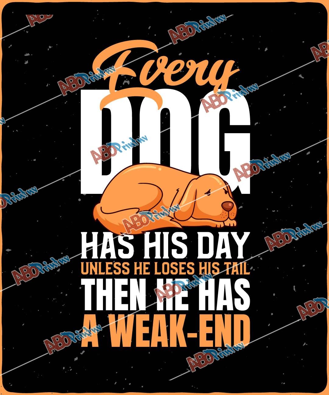 Every dog has his day, unless he loses his tail, then he has a weak-endJPG (1).jpg