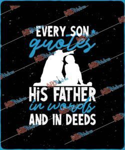 Every son quotes his father, in words and in deeds.jpg