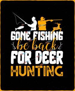 gone fishing be back for deer hunting