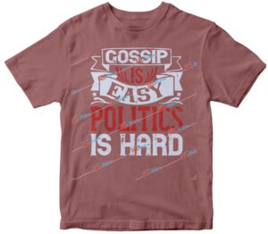 Gossip is easy, politics is hard.jpg