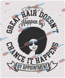 Great hair doesn't happen by Chance it Happens by Appointment.jpg