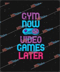 Gym Now, Video Games Later.jpg