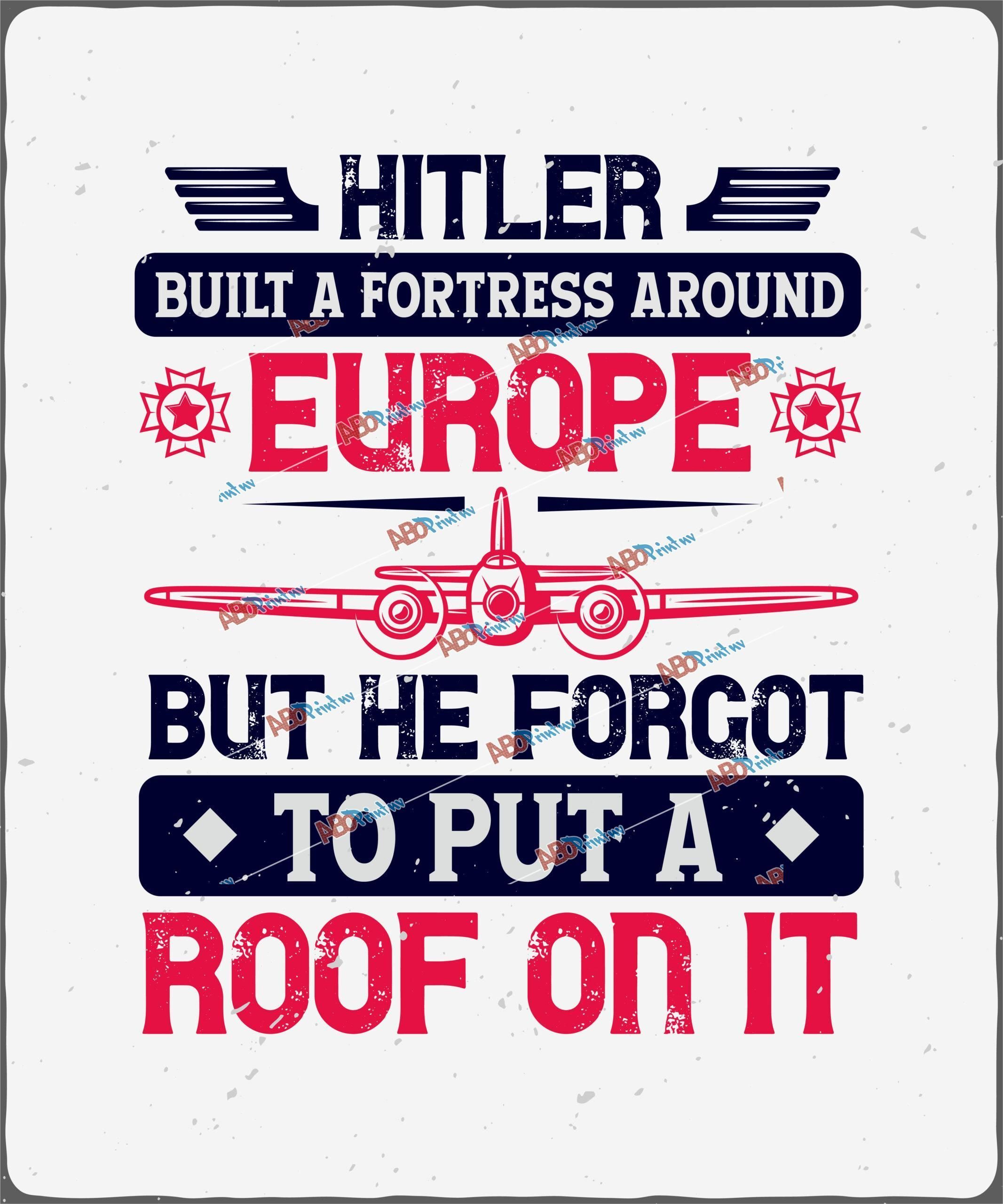 Hitler built a fortress around Europe, but he forgot to put a roof on it
