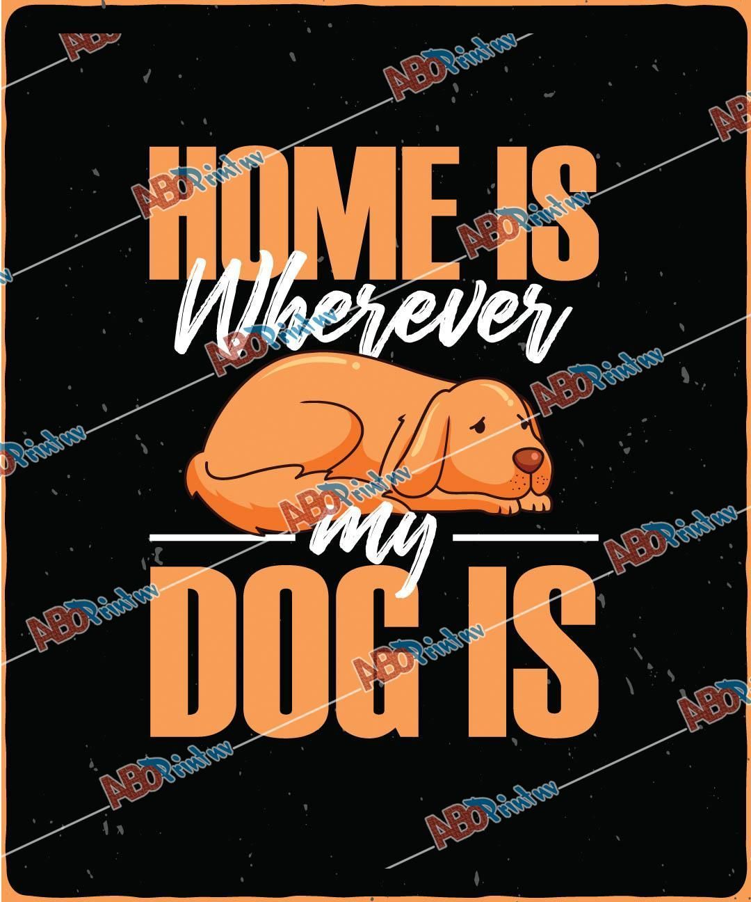 Home Is Wherever My Dog IsJPG (1).jpg