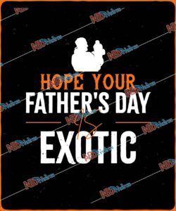 Hope Your Father's Day Is Exotic.jpg
