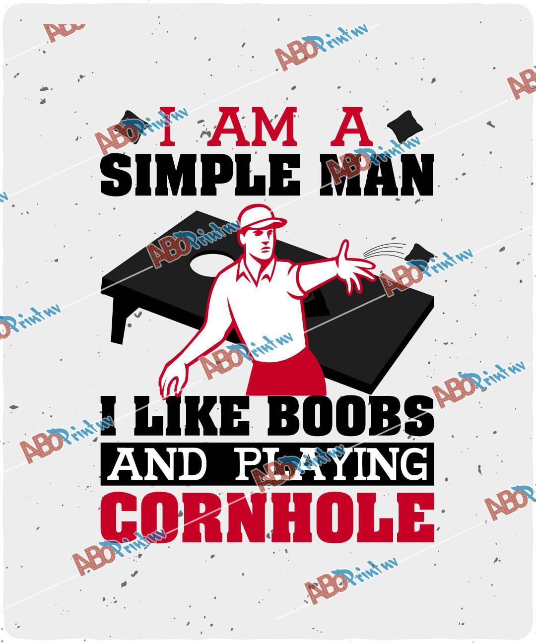 I Am A Simple Man I Like Boobs and Playing Cornhole.jpg