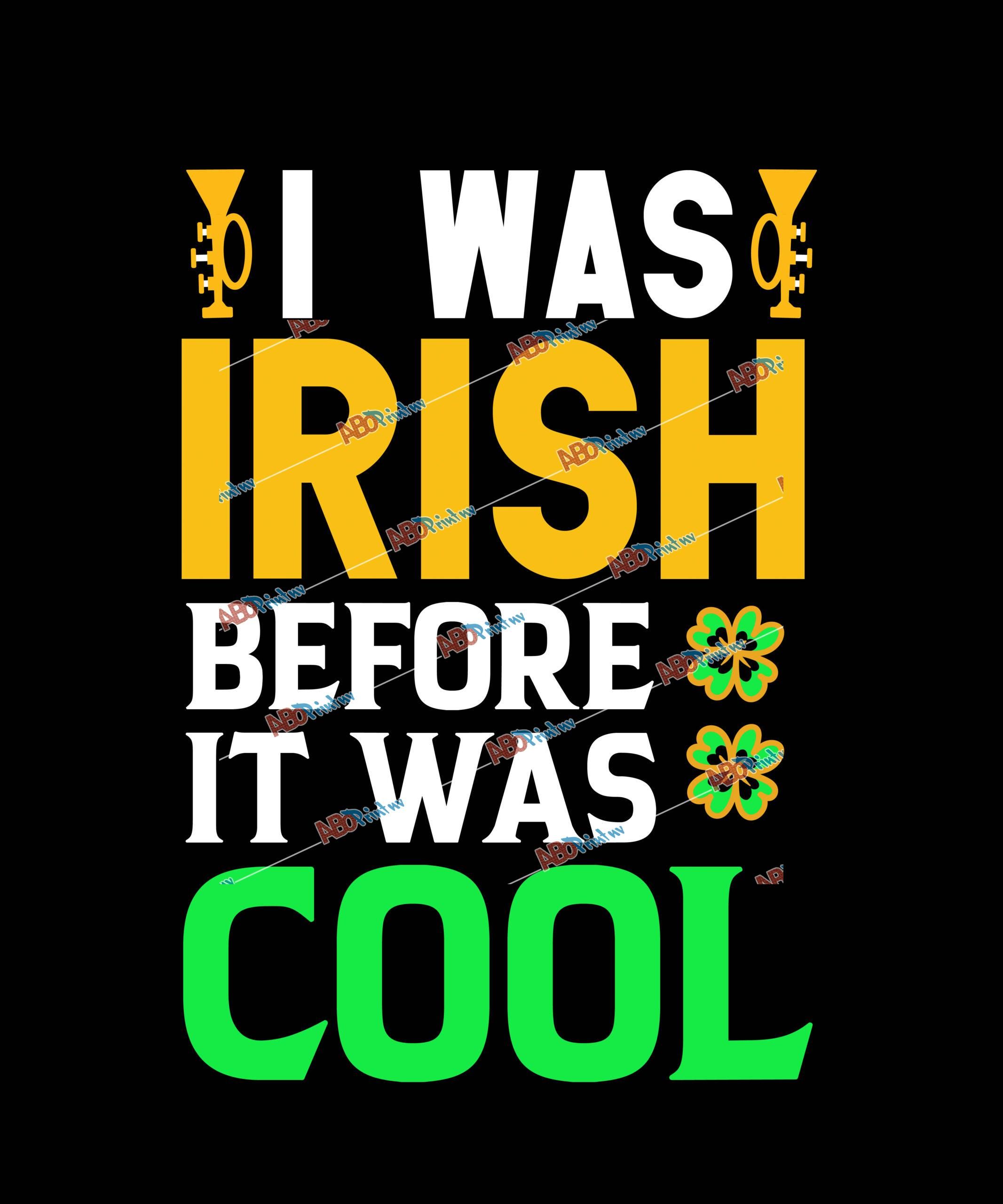 I Was Irish Before it Was Cool