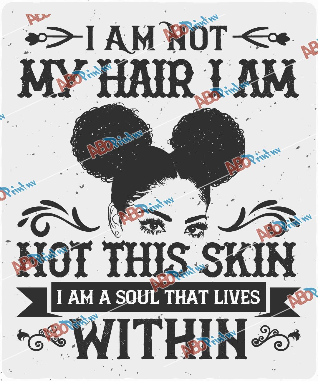 I am not my hair I am not this skin I am a soul that lives within.jpg