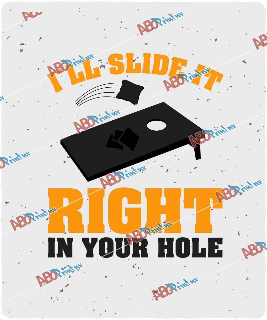I ll Slide It Right In Your Hole.jpg