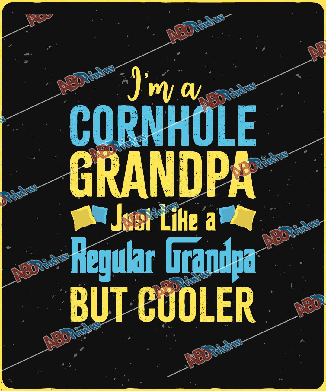 I m a Cornhole Grandpa Just Like a Regular Grandpa But Cooler.jpg