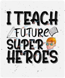 I teach future super heroes