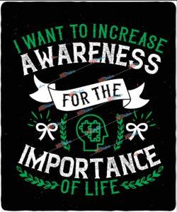 I want to increase awareness for the importance of life