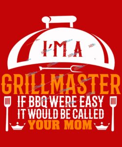 I'm A Grill Master If BBQ Were Easy It'd Be Called Your Mom.jpg