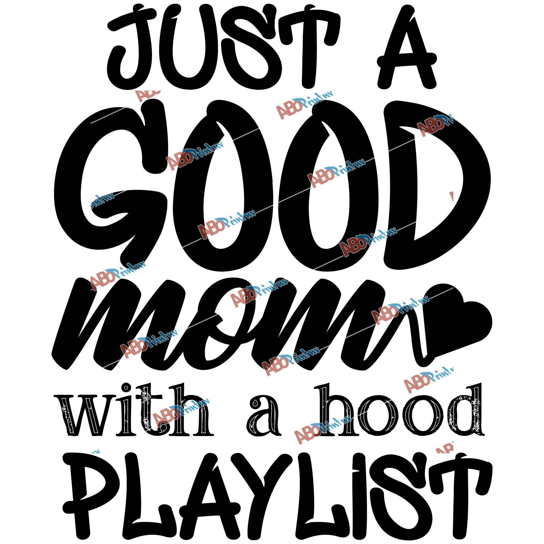 Just a Good mom with a Hood Playlist.jpg