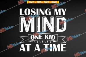 Losing My Mind One Kid At A Time Funny Mother's Day.jpg