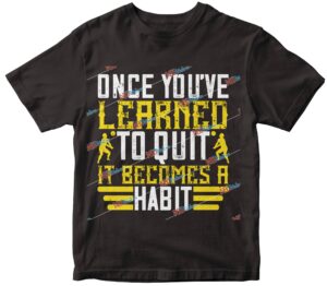 Once youÔÇÖve learned to quit, it becomes a habit 02-0.jpg