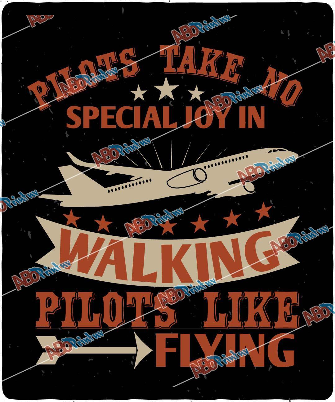 Pilots take no special joy in walking. Pilots like flying
