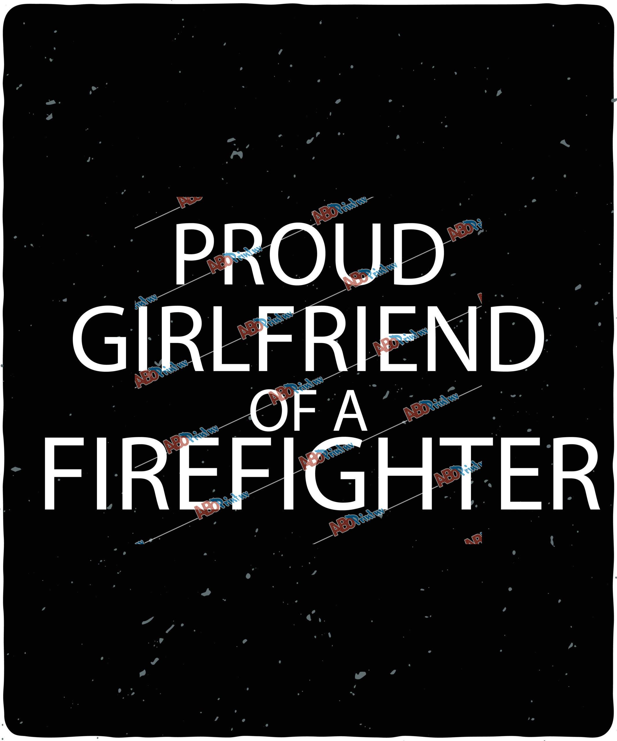 Proud  Girlfriend Of A Firefighter
