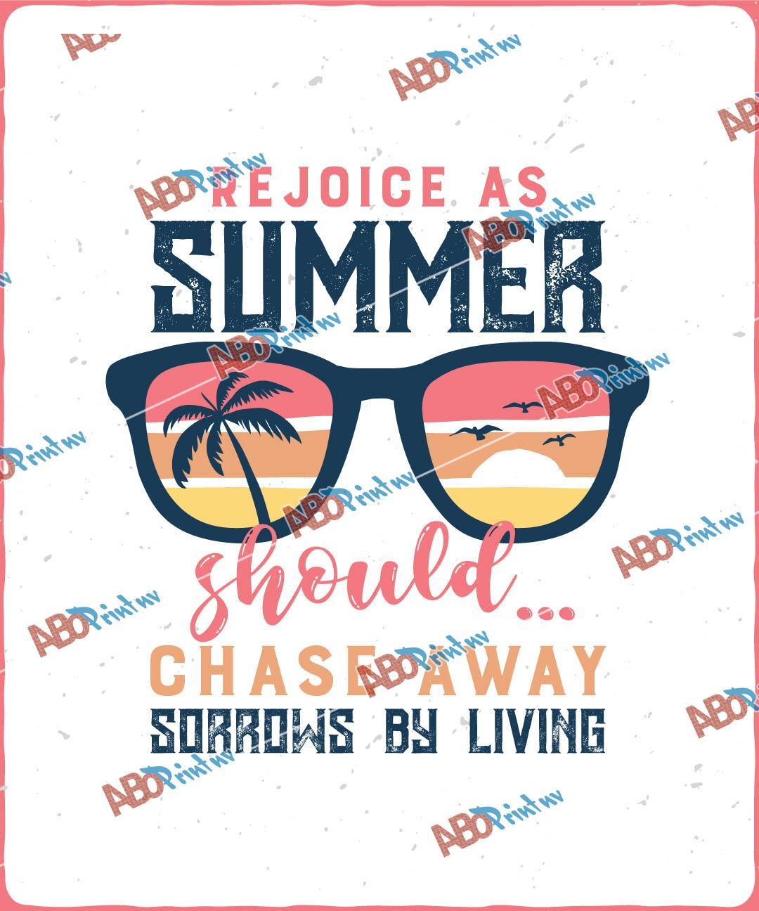 Rejoice as summer should...chase away sorrows by living.jpg