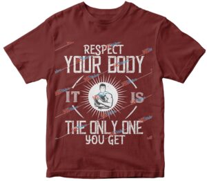 Respect your body. ItÔÇÖs the only one you get.jpg