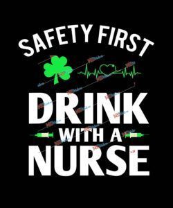 Safety First Drink With A Nurse