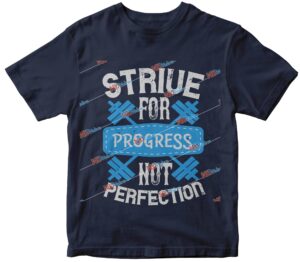Strive for progress, not perfection.jpg