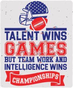 Talent wins games but team work