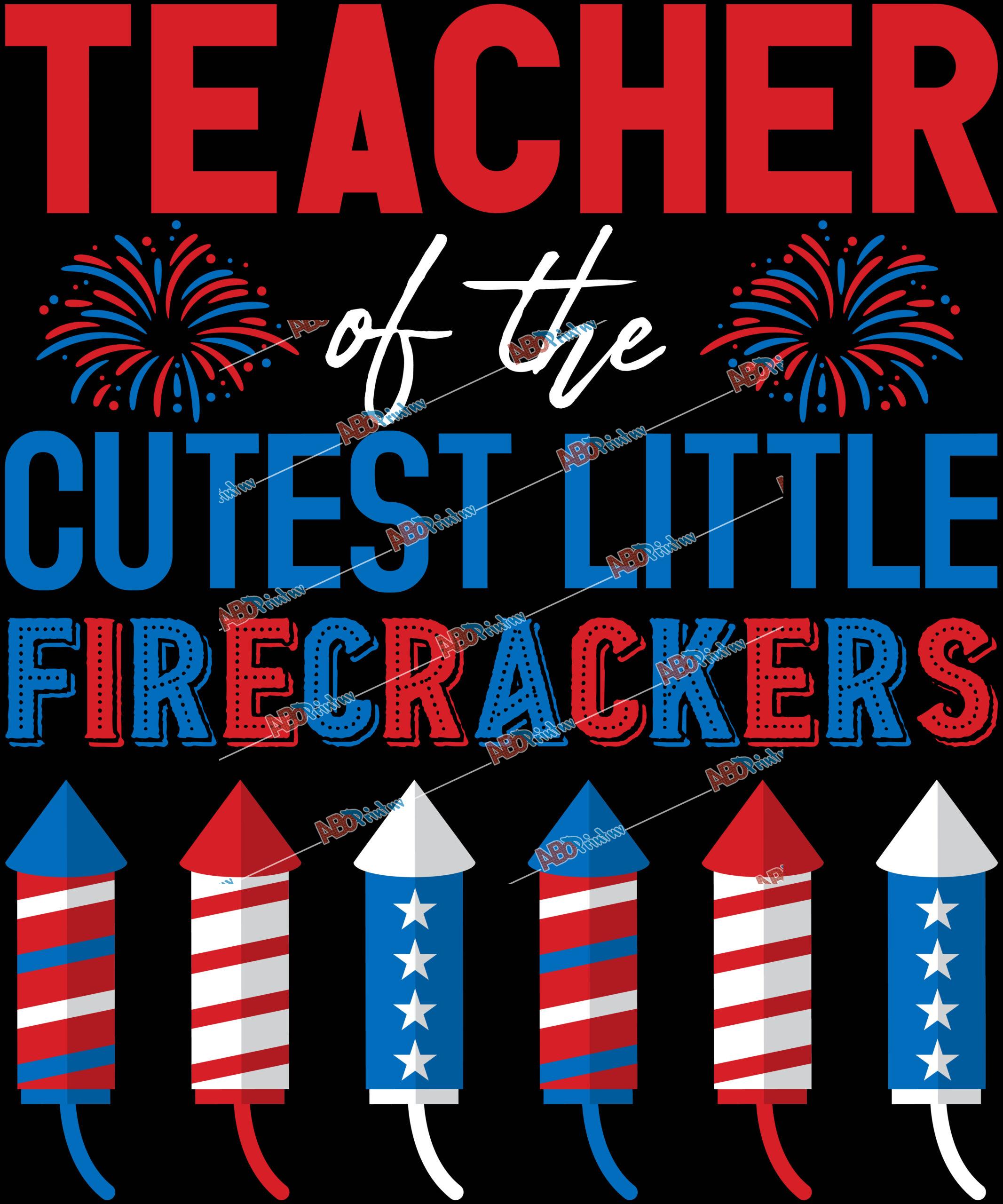 Teacher Of The Cutest Little Firecrackers.jpg