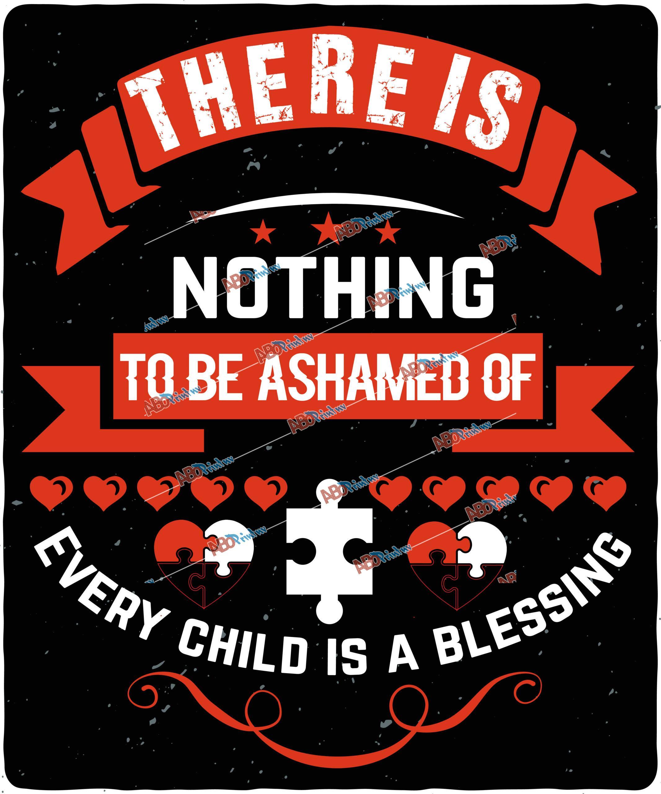 There is nothing to be ashamed of. Every child is a blessing