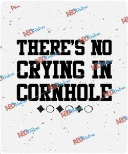 Theres No Crying In Cornhole.jpg